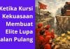 Ketika Kursi Kekuasaan Membuat Elite Lupa Jalan Pulang